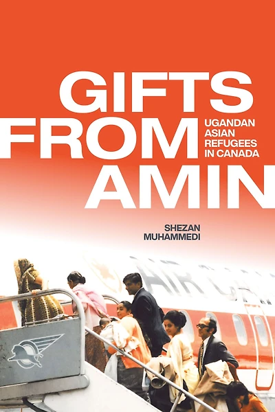 Gifts from Amin: Ugandan Asian Refugees Canada