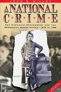 A National Crime: the Canadian Government and Residential School System