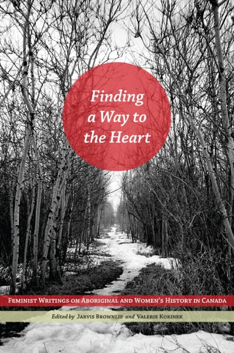 Finding a Way to the Heart: Feminist Writings on Aboriginal and Women's History Canada