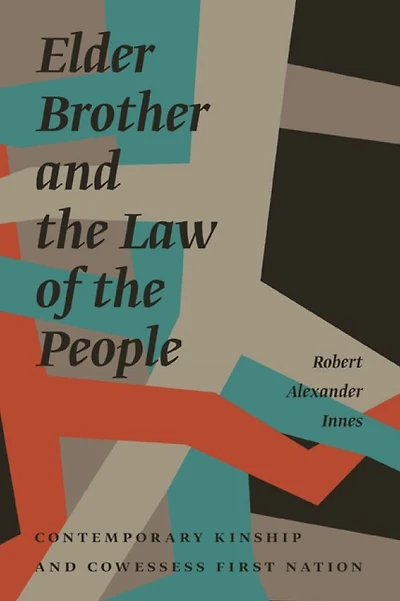 Elder Brother and the Law of People: Contemporary Kinship Cowessess First Nation
