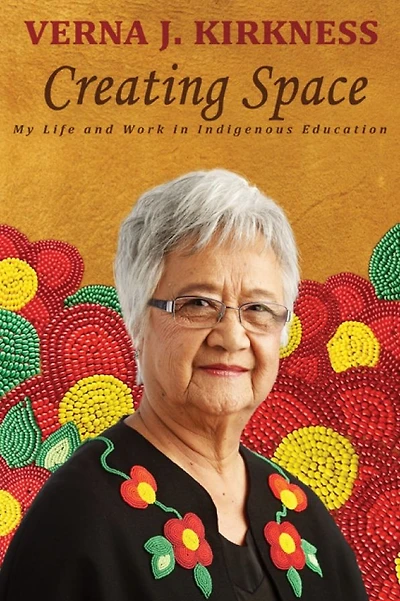 Creating Space: My Life and Work Indigenous Education