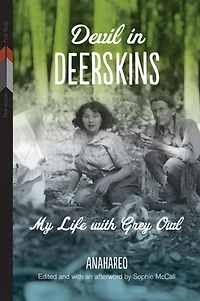Devil Deerskins: My Life with Grey Owl