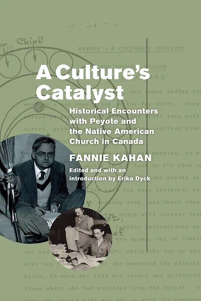 A Culture's Catalyst: Historical Encounters with Peyote and the Native American Church Canada