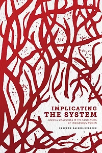 Implicating the System: Judicial Discourses Sentencing of Indigenous Women