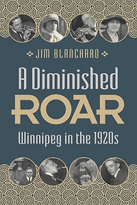 A Diminished Roar: Winnipeg the 1920s