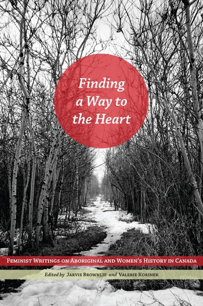 Finding a Way to the Heart: Feminist Writings on Aboriginal and Women's History Canada
