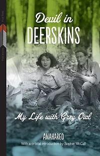 Devil Deerskins: My Life with Grey Owl