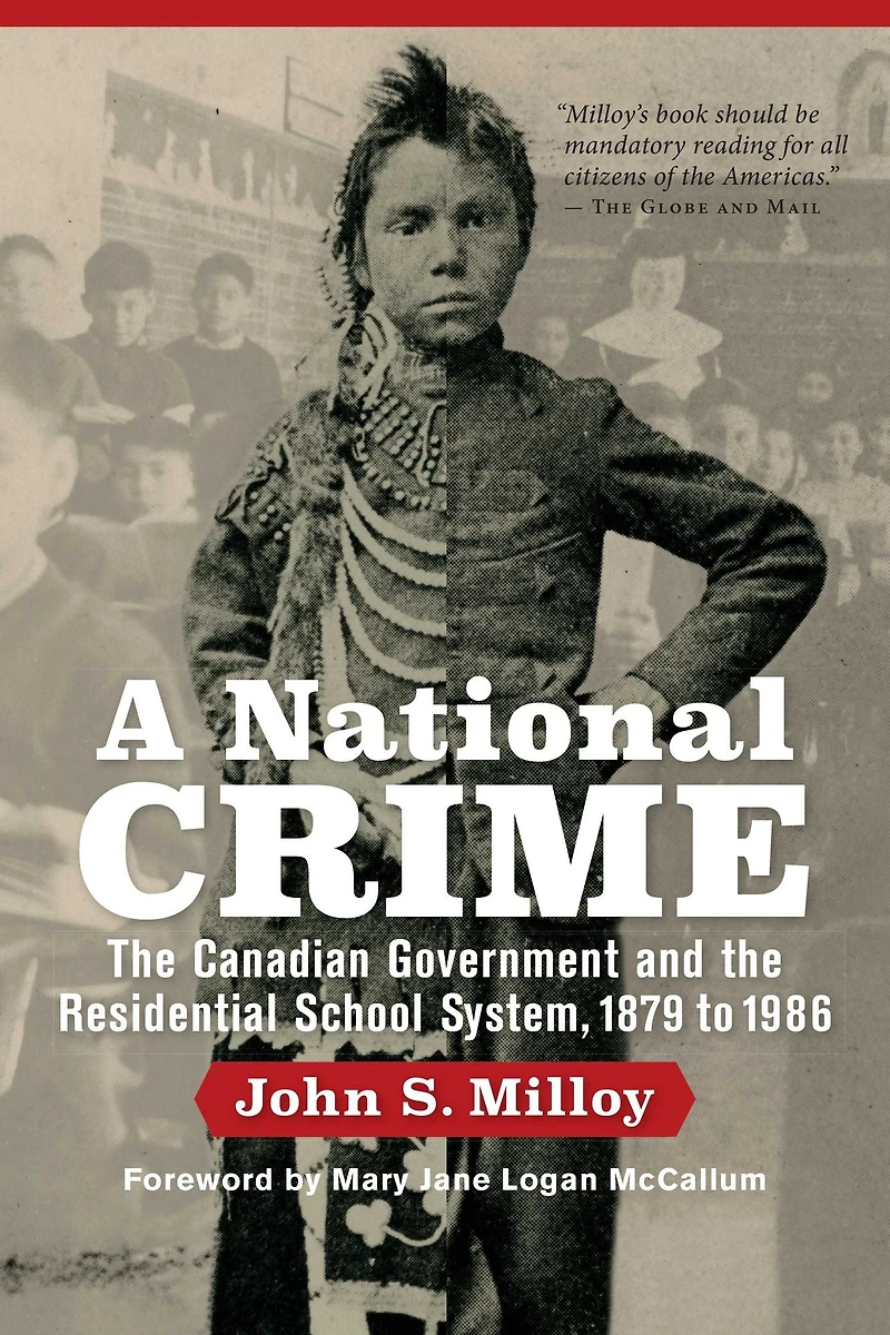 A National Crime: the Canadian Government and Residential School System