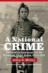 A National Crime: the Canadian Government and Residential School System
