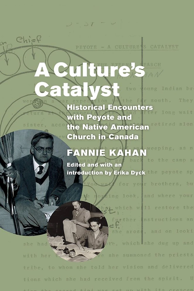 A Culture's Catalyst: Historical Encounters with Peyote and the Native American Church Canada