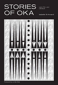 Stories of Oka: Land, Film, and Literature