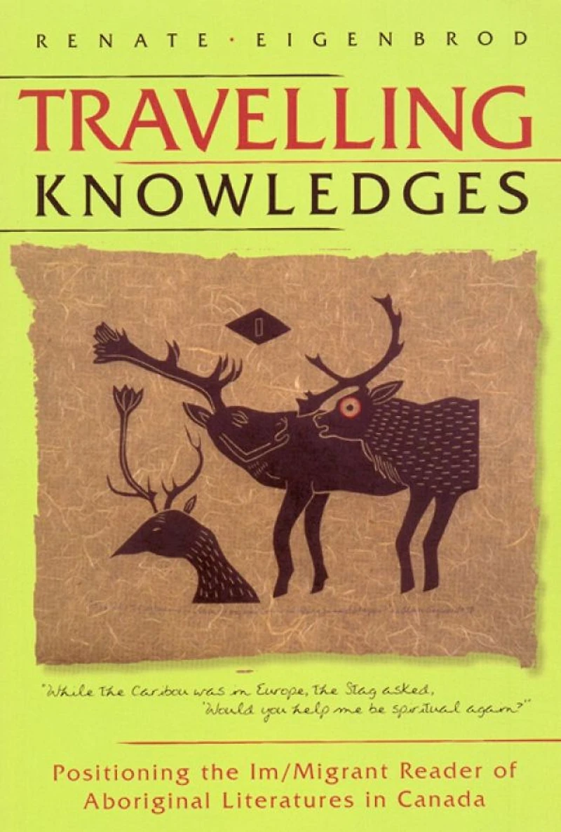 Travelling Knowledges: Positioning the Im/Migrant Reader of Aboriginal Literatures Canada