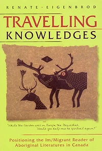Travelling Knowledges: Positioning the Im/Migrant Reader of Aboriginal Literatures Canada