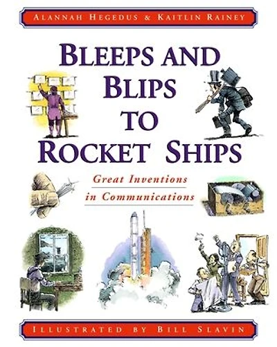 Bleeps and Blips to Rocket Ships: Great Inventions in Communications