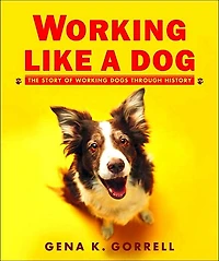 Working Like a Dog: The Story of Dogs through History