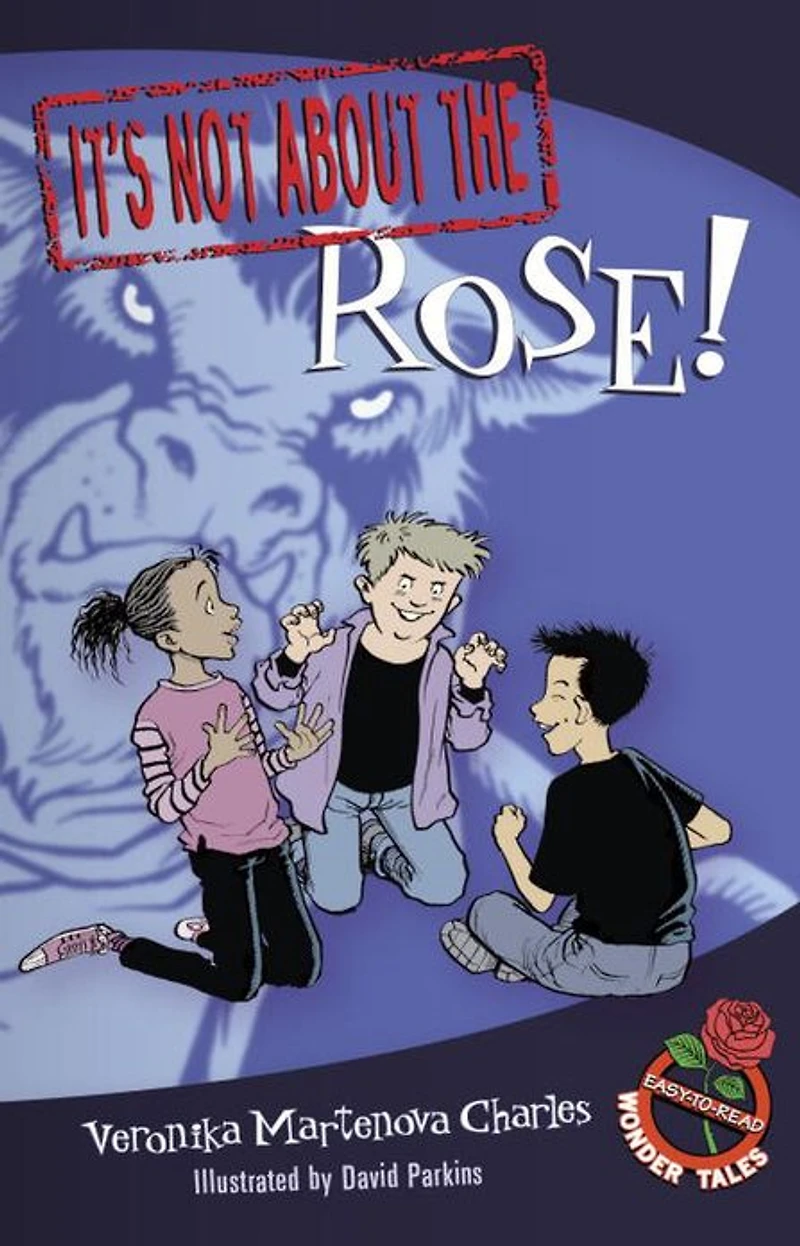 It's Not about the Rose!: Easy-to-Read Wonder Tales