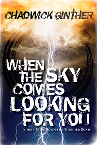 When the Sky Comes Looking For You: Short Trips Down Thunder Road