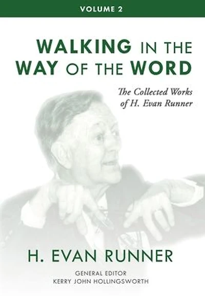 the Collected Works of H. Evan Runner, Vol. 2: Walking Way Word