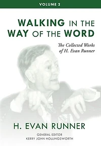 the Collected Works of H. Evan Runner, Vol. 2: Walking Way Word
