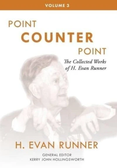 The Collected Works of H. Evan Runner, Vol. 3: Point Counter
