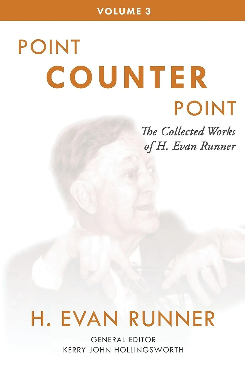 The Collected Works of H. Evan Runner, Vol. 3: Point Counter