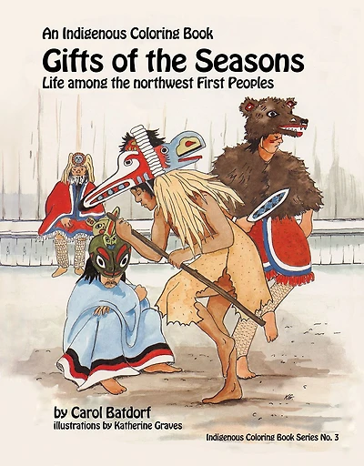 Gifts of the Season: An Indigenous Coloring Book No.3 - Life Among the Northwest First Peoples