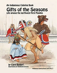 Gifts of the Season: An Indigenous Coloring Book No.3 - Life Among the Northwest First Peoples