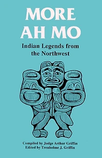 More Ah Mo: Indian Legends from the Northwest