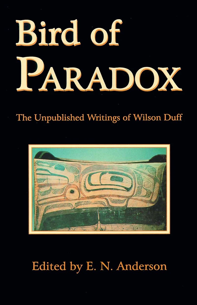 Bird of Paradox: Unpublished Writings of Wilson Duff