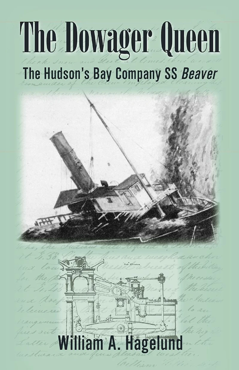 The Dowager Queen: The Hudson's Bay Company S. S. Beaver