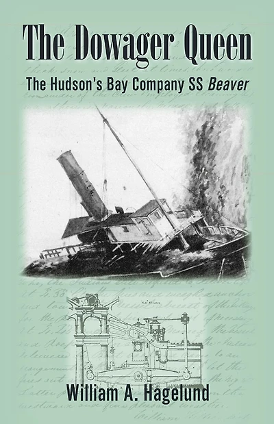 The Dowager Queen: The Hudson's Bay Company S. S. Beaver