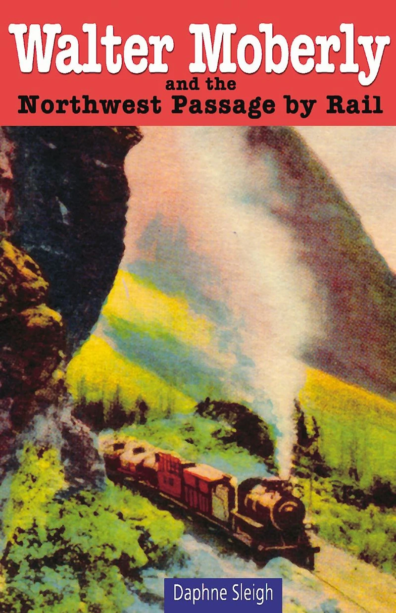 Walter Moberly and the Northwest Passage by Rail