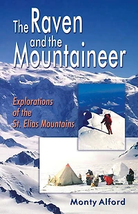 Raven and the Mountaineer: Explorations of the St. Elias Mountains