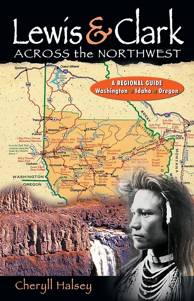 Lewis & Clark Across the Northwest: A Regional Guide: Washington, Idaho, Oregon