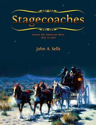 Stagecoaches: across the American West 1850-1920