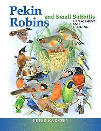 Pekin Robins and Small Softbills: Management and Breeding