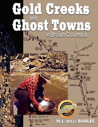 Gold Creeks and Ghost Towns in BC: in British Columbia