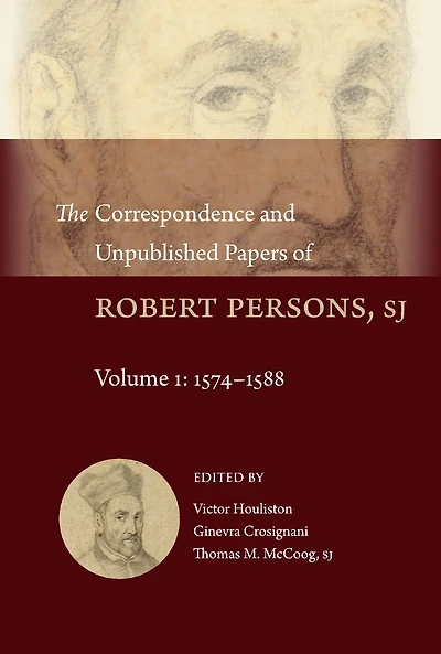 The Correspondence and Unpublished Papers of Robert Persons, SJ: Volume 1: 1574-1588