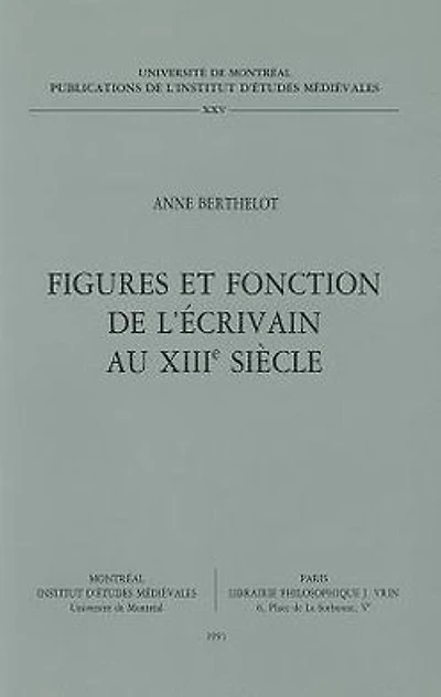 Figures et fonction de l'ecrivain au xiiie siecle