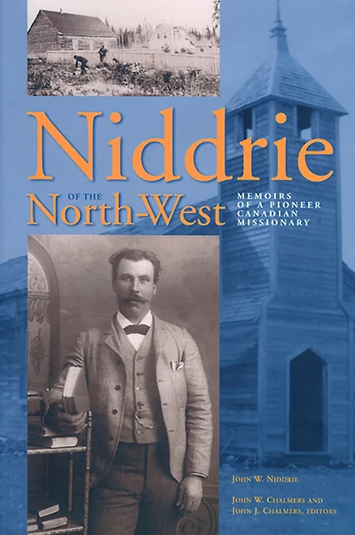 Niddrie of the North-West: Memoirs of a Pioneer Canadian Missionary
