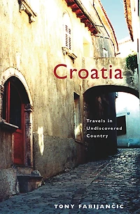 Croatia: Travels Undiscovered Country