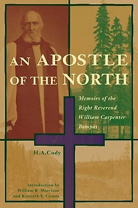 Apostle of the North: Memoirs of the Right Reverend William Carpenter Bompas