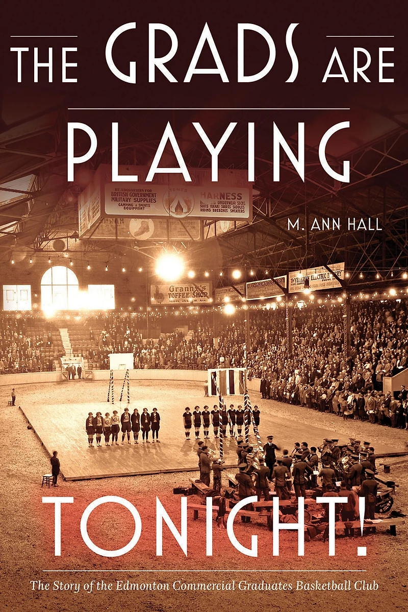 the Grads are Playing Tonight!: Story of Edmonton Commercial Graduates Basketball Club