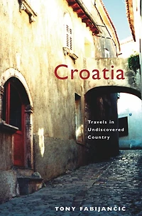 Croatia: Travels Undiscovered Country
