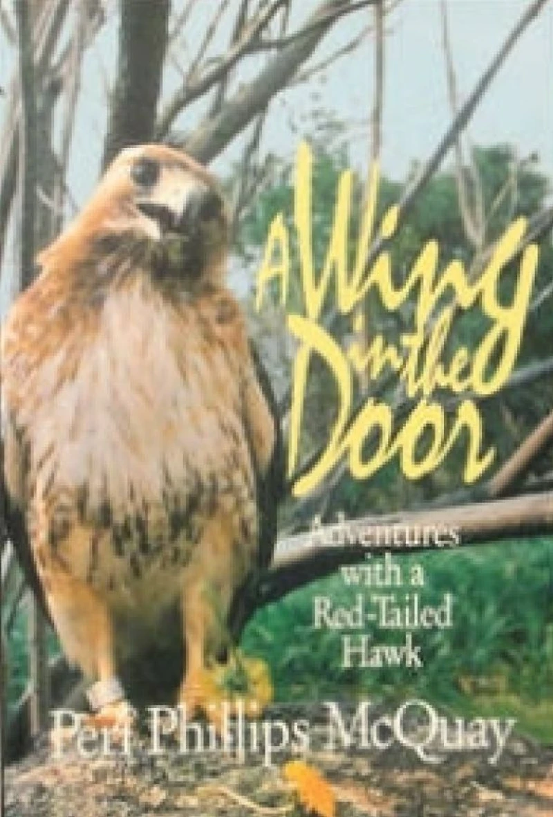 Wing in the Door: Adventures With A Red-Tailed Hawk