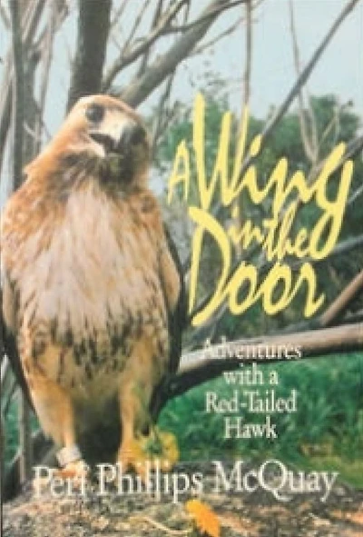 Wing in the Door: Adventures With A Red-Tailed Hawk