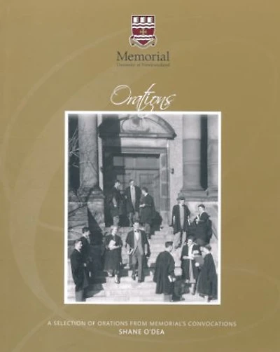 Orations: A Selection of Orations from Memorial's Convocations