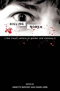 Killing Women: The Visual Culture of Gender and Violence