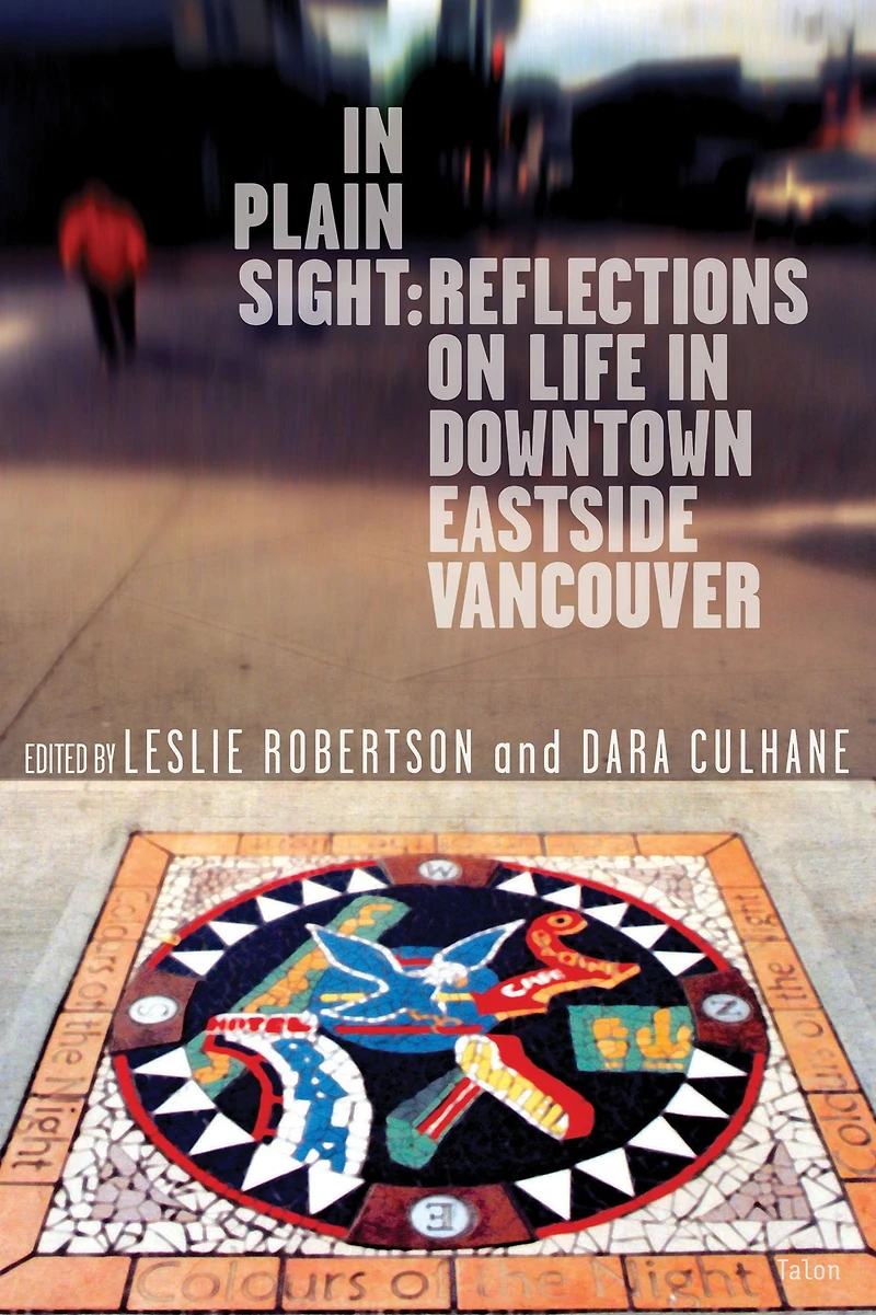Plain Sight: Reflections on Life Downtown Eastside Vancouver