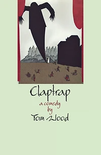 Claptrap: A Comedy in Two Acts